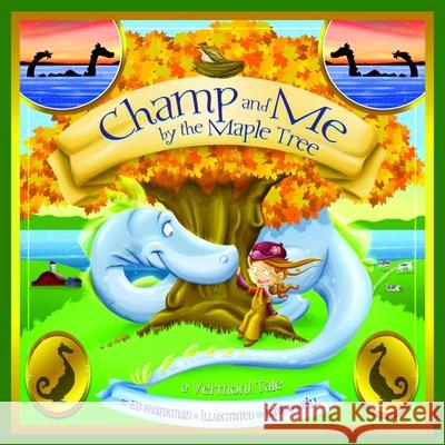 Champ and Me by the Maple Tree: A Vermont Tale Ed Shankman Dave O'Neill 9780981943053 Commonwealth Editions - książka