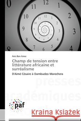 Champ de Tension Entre Littérature Africaine Et Surréalisme Amor-A 9783838141343 Presses Academiques Francophones - książka