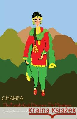 Champa: The Punjabi Kudi Discovers the Himalayas Asha Shankardass 9789381115527 Leadstart Publishing Pvt Ltd - książka