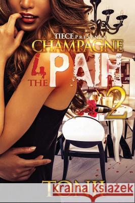 Champagne 4 The Pain II Tonii 9781508998297 Createspace - książka