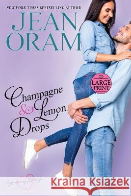 Champagne and Lemon Drops: A Blueberry Springs Sweet Romance Jean Oram 9781990833229 Oram Productions - książka