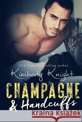 Champagne & Handcuffs Kimberly Knight 9781975946562 Createspace Independent Publishing Platform - książka