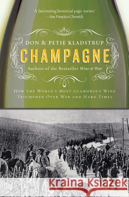 Champagne: How the World's Most Glamorous Wine Triumphed Over War and Hard Times Don Kladstrup Petie Kladstrup 9780060737931 Harper Perennial - książka