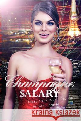Champagne Salary: Diary of a Toyko Hostess Rose Beach Caprice D 9780983260851 Pegasusbooks - książka