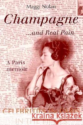 Champagne...and Real Pain: A Paris Memoir - Celebrities in Paris in the Fifties Maggie Nolan 9780889626652 Mosaic Press - książka