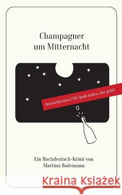 Champagner um Mitternacht: Deutschlernen und Spaß haben, das geht! Bodemann, Martina 9783739246383 Books on Demand - książka