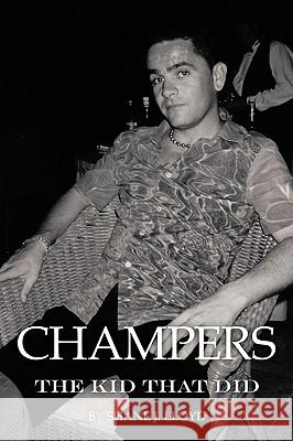 Champers: The Kid That Did Lloyd, Shane J. 9781438958538 Authorhouse - książka