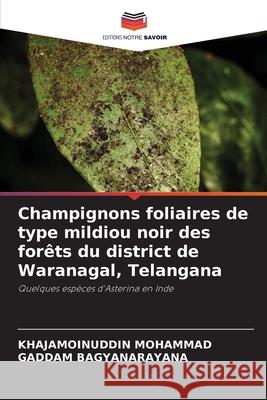 Champignons foliaires de type mildiou noir des forêts du district de Waranagal, Telangana MOHAMMAD, KHAJAMOINUDDIN, BAGYANARAYANA, GADDAM 9786209091377 Editions Notre Savoir - książka