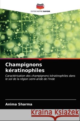 Champignons kératinophiles Anima Sharma 9786202906951 Editions Notre Savoir - książka