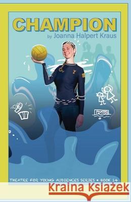 Champion: A Play for Young Audiences Joanna Halpert Kraus   9798396188969 Independently Published - książka