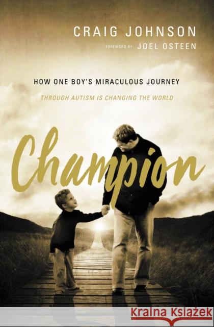 Champion: How One Boy's Miraculous Journey Through Autism Is Changing the World Craig Johnson 9780785218401 Thomas Nelson - książka