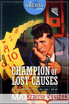 Champion of Lost Causes Max Brand William F. Nolan 9781618272270 Altus Press - książka