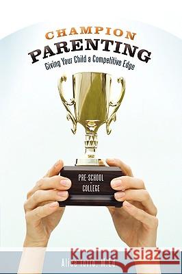 Champion Parenting: Giving Your Child a Competitive Edge Iorio, Alice 9781449700478 WestBow Press - książka