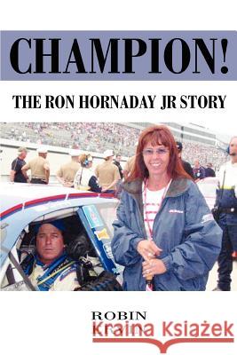 Champion!: The Ron Hornaday Jr Story Ervin, Robin 9780595379200 iUniverse - książka