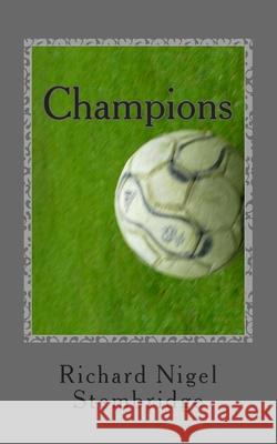 Champions Richard Nigel Stembridge   9781490408743 Createspace Independent Publishing Platform - książka