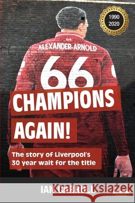 Champions Again!: The Story of Liverpool's 30-Year Wait for the Title [US Edition] Carroll, Ian 9781910773772 Oakamoor Publishing - książka