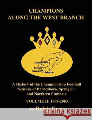 Champions Along the West Branch Ralph Gray 9781523466566 Createspace Independent Publishing Platform - książka