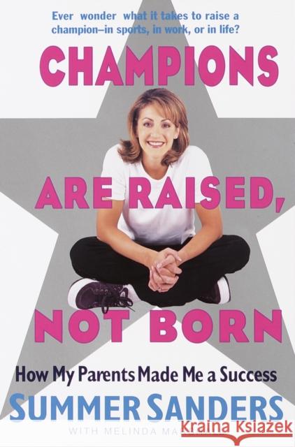 Champions Are Raised, Not Born: How My Parents Made Me a Success Summer Sanders Melinda M. Marshall 9780440508342 Dell Publishing Company - książka