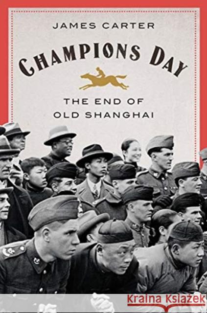 Champions Day: The End of Old Shanghai Carter, James 9780393635942 W. W. Norton & Company - książka