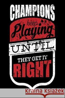 Champions Keep Playing Until They Get It Right: Daily Fitness Tracker Reginald Red 9781687334275 Independently Published - książka