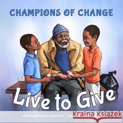 Champions of Change: Live to Give Jeremiah West and Joshu 9781492121084 Createspace - książka