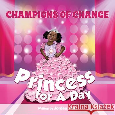Champions of Change: Princess for a Day Jordan West 9781540582560 Createspace Independent Publishing Platform - książka