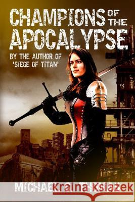 Champions of the Apocalypse Michael G. Thomas 9781093340112 Independently Published - książka