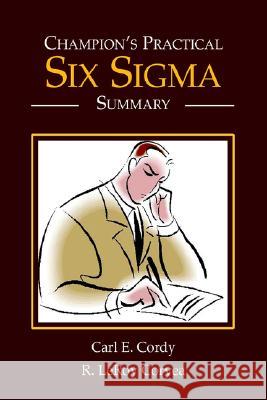 Champion's Practical Six Sigma Summary R Leroy Coryea, Carl E Cordy 9781413496819 Xlibris Us - książka