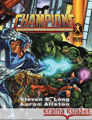 Champions: The Super Roleplaying Game Steven S Long, Aaron Allston 9781583661253 Hero Games - książka