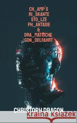CHamp?s RIskante STOlze PHantasie & DRAmatische GONdelfahrt Christoph Dragon 9783695194964 Bod - Books on Demand - książka