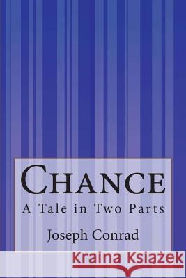 Chance: A Tale in Two Parts Joseph Conrad 9781505410570 Createspace - książka