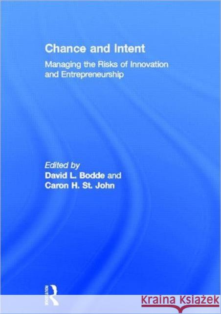 Chance and Intent : Managing the Risks of Innovation and Entrepreneurship David L. Bodde                           Caron H. St John 9780415877602 Routledge - książka