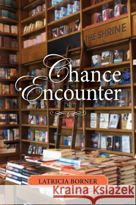 Chance Encounter Latricia Borner 9781482770711 Createspace - książka