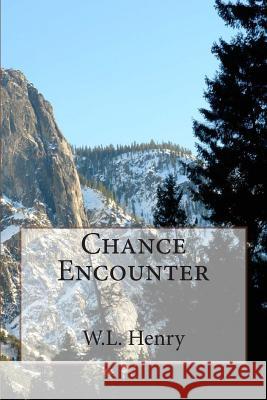 Chance Encounter W. L. Henry 9781497472167 Createspace - książka