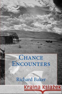 Chance Encounters Richard Baker 9781535289467 Createspace Independent Publishing Platform - książka