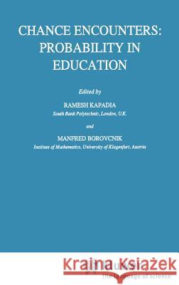 Chance Encounters: Probability in Education Ramesh Kapadia Manfred Borovcnik R. Kapadia 9780792314745 Springer - książka