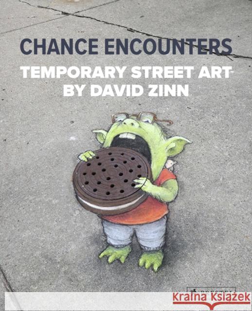 Chance Encounters: Temporary Street Art by David Zinn David Zinn 9783791379364 Prestel - książka