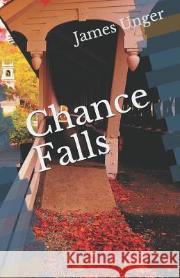 Chance Falls James Unger 9781477677094 Createspace - książka