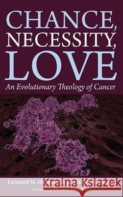 Chance, Necessity, Love Leonard M Hummel, Gayle E Woloschak (Northwestern University, Chicago, Illinois, USA), Deanna Thompson 9781498284554 Cascade Books - książka