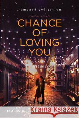 Chance of Loving You: Romance Collection Terri Blackstock, Candace Calvert, Susan May Warren 9781410481351 Cengage Learning, Inc - książka