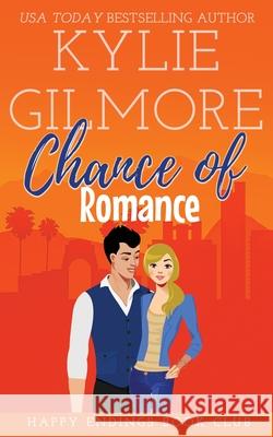 Chance of Romance Kylie Gilmore 9781942238393 Extra Fancy Books - książka