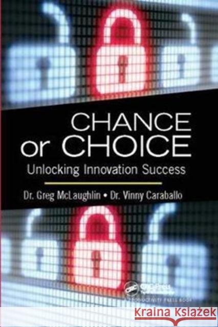 Chance or Choice: Unlocking Innovation Success Greg McLaughlin 9781138409422 Productivity Press - książka