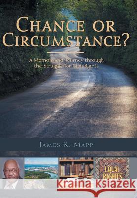 Chance or Circumstance?: A Memoir and Journey through the Struggle for Civil Rights Mapp, James R. 9781491780312 iUniverse - książka