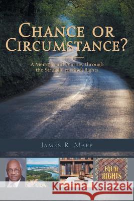 Chance or Circumstance?: A Memoir and Journey through the Struggle for Civil Rights James R Mapp 9781491780336 iUniverse - książka
