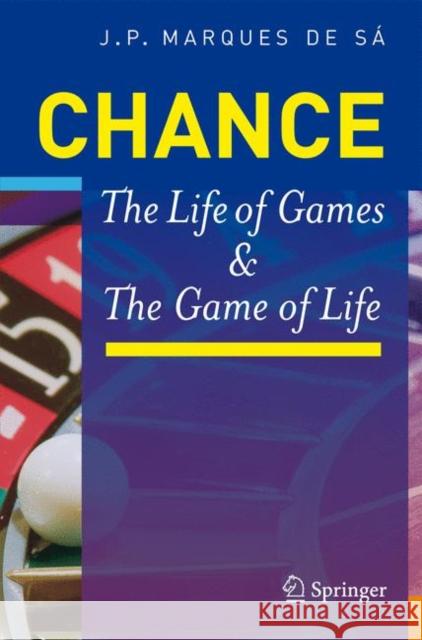 Chance: The Life of Games & the Game of Life Marques de Sá, Joaquim P. 9783540744160 Not Avail - książka