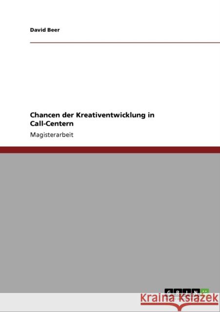 Chancen der Kreativentwicklung in Call-Centern David Beer 9783640908813 Grin Verlag - książka
