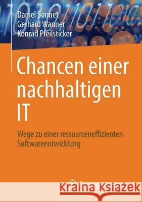 Chancen einer nachhaltigen IT: Wege zu einer ressourceneffizienten Softwareentwicklung Daniel Sonnet Gerhard Wanner Konrad Pfeilsticker 9783658401931 Springer Vieweg - książka