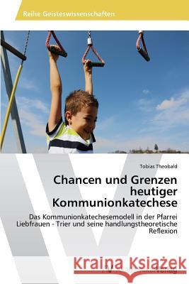 Chancen und Grenzen heutiger Kommunionkatechese Tobias Theobald 9783639625547 AV Akademikerverlag - książka