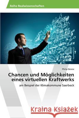 Chancen und Möglichkeiten eines virtuellen Kraftwerks Denne Philip 9783639872828 AV Akademikerverlag - książka