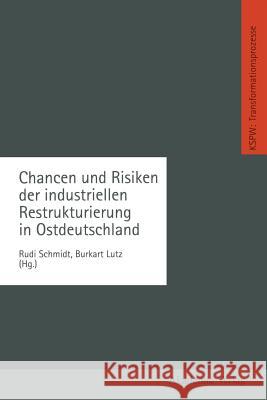 Chancen Und Risiken Der Industriellen Restrukturierung in Ostdeutschland Schmidt, Rudi 9783322985279 Vs Verlag Fur Sozialwissenschaften - książka